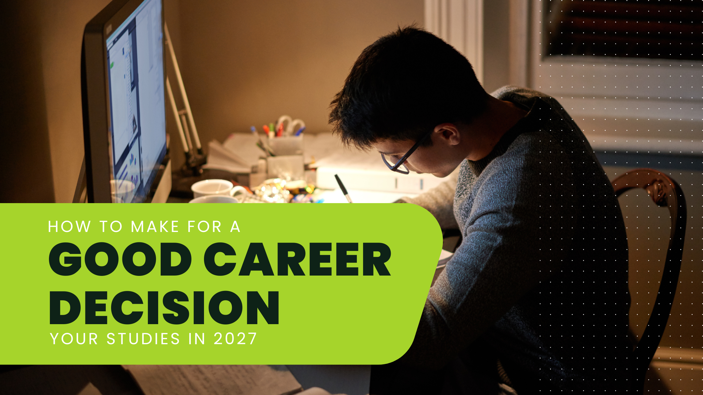 How to Make a Good Career Decision for Your Studies in 2027
